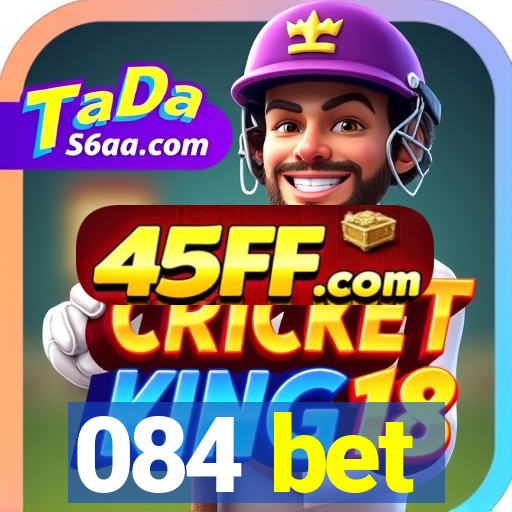 084 bet